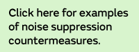 Click here for examples of noise suppression countermeasures.